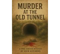 Murder at the Old Tunnel: a Phil Gibson Mystery
