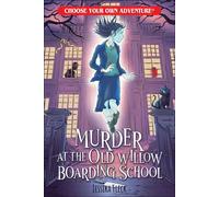 Murder at the Old Willow Boarding School - Jessika Fleck - Choose Your Own Adventure/Open Road - ebook (ePub) - Livre