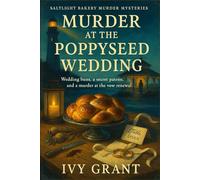 Murder at the Poppyseed Wedding: Wedding buns, a secret patron, and a murder at the vow renewal
