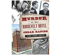 Murder At The Roosevelt Hotel In Cedar Rapids