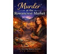 Murder at the Rowancrest Market: Poison in the Jar: A Witchy Botanical Cozy Mystery Set in the Mountain Market of Rowancrest