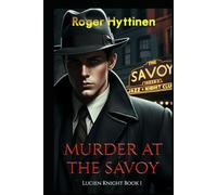 Murder at the Savoy: Lucien Knight Book 1