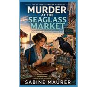 Murder at the Seaglass Market: A Charming Coastal Cozy Mystery with Hidden Clues, Harbor Secrets, and a Clever Raven Companion (Book 1)