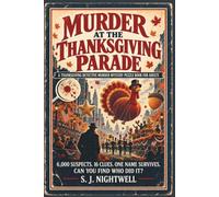 Murder at the Thanksgiving Parade: A Thanksgiving Detective Murder Mystery Puzzle Book for Adults: 6,000 Suspects. 16 Clues. One Name Survives. Can You Find Who Did It?