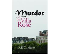 Murder at the Villa Rose by A E W Mason (2008-07-30)