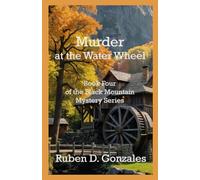 Murder at the Water Wheel: Book Four In The Black Mountain Mystery Series