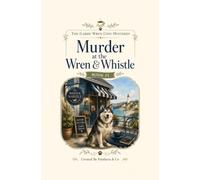 Murder at the Wren & Whistle: A Gabby Wren Cosy Mystery
