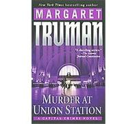 Murder at Union Station, Capital Crimes Series Margaret Truman (Auteur)