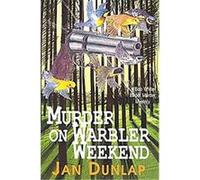 Murder at Warbler Weekend Jan Dunlap (Auteur)