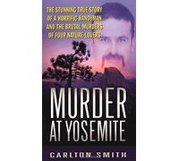 Murder at Yosemite (St. Martin's True Crime Library) 1st edition by Smith, Carlton (1999) Mass Market Paperback