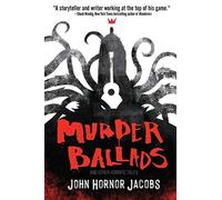 Murder Ballads And Other Horrific Tales
