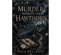 Murder Beneath the Hawthorn: A Cosy English Country House Mystery Featuring a Dead Housekeeper, a Suspicious American Bride, and a Ghost From the Past
