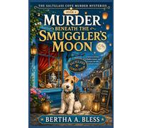 Murder Beneath the Smuggler’s Moon: A lantern festival, a hidden tunnel, and a corpse the tide refused to keep.