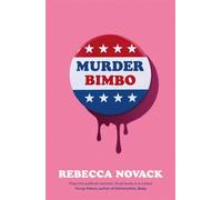 Murder Bimbo A gloriously deranged, stylish, debut literary thriller: 'Flays the political moment' Torrey Peters - Rebecca Novack - Manilla Press - ebook (ePub) - Livre