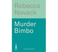 Murder Bimbo: A gloriously deranged, stylish literary thriller and righteous feminist fable