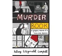 Murder Book: A Graphic Memoir of a True Crime Obsession