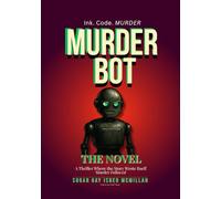 Murder Bot: The Novel: A Thriller Where the Story Wrote Itself Murder Followed By Sugar Gay Isber McMillan