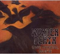 MURDER BY DEATH - GOOD MORNING,MAGPIE CD NEUF