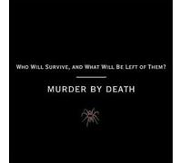 Murder By Death - Who Will Survive and