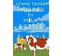 Murder by Milk Bottle by Lynne Truss Lynne Truss (Auteur)