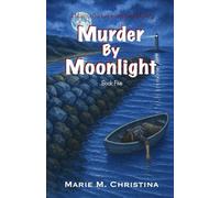Murder By Moonlight: A Marissa Caldwell Investigates Mystery