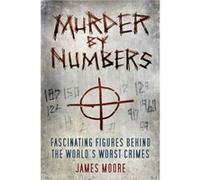 Murder By Numbers James Moore, (Auteur)