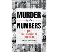 Murder by the Numbers 199 Chilling Tales of True Crime - Harold Schechter - Workman Publishing Company - ebook (ePub) - Livre