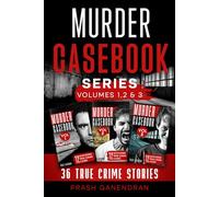 Murder Casebook Series: Volumes 1,2 & 3: 36 Shocking True Crime Stories (True Crime Collection)
