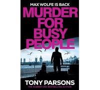 Murder for Busy People: A new Max Wolfe thriller from the no.1 bestselling author