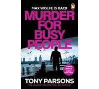 Murder for Busy People: The gripping new Max Wolfe thriller from the bestselling author