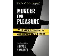 Murder For Pleasure: The Life And Times Of The Detective Story