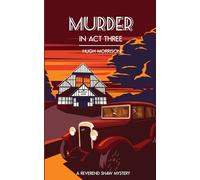 Murder in Act Three: a 1930s 'Reverend Shaw' Golden Age-style mystery thriller
