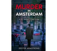 Murder in Amsterdam: DCI Walker Crime Thrillers / Book 3