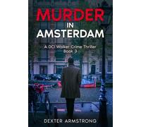 Murder in Amsterdam: DCI Walker Crime Thrillers / Book 3