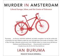 Murder in Amsterdam: Liberal Europe, Islam, and the Limits of Tolerance
