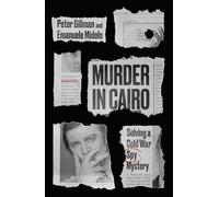 Murder in Cairo: Solving a Cold War Spy Mystery