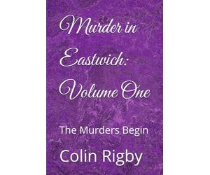 Murder in Eastwich: Volume One: The Murders Begin