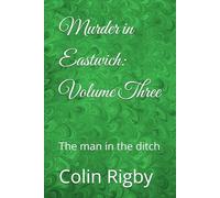 Murder in Eastwich: Volume Three: The man in the ditch