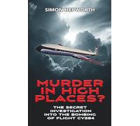 Murder in High Places?: The Secret Investigation in the Bombing of Flight CY284