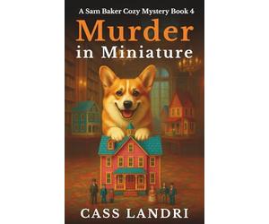 Murder in Miniature: An unputdownable cozy mystery with big secrets in the smallest spaces