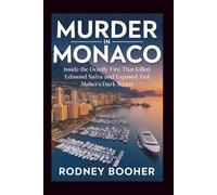 Murder in Monaco: Inside the Deadly Fire That Killed Edmond Safra and Exposed Ted Maher's Dark Secret