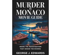 Murder in Monaco Movie Guide: Inside the Investigation That Shook the Riviera
