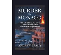 Murder in Monaco: The Edmond Safra Case: Fortune, Fire, and Unanswered Questions