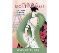 Murder in Montparnasse by Kerry Greenwood Kerry Greenwood (Auteur)