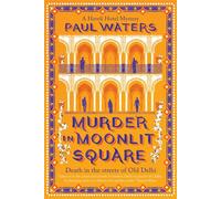 Murder in Moonlit Square A warm and witty mystery set in Delhi, where a streetwise nun and a hotelier take on murder and mayhem - Paul Waters - No Exit Press - ebook (ePub) - Livre