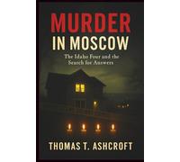 MURDER IN MOSCOW: The Idaho Four and the Search for Answers