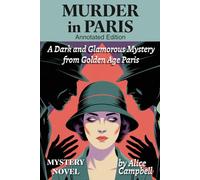 Murder in Paris (Annotated): A Dark and Glamorous Mystery from Golden Age Paris
