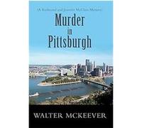 Murder In Pittsburgh Walter F. McKeever (Auteur)