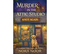 Murder in the Attic Studio: A Craft Shop Cozy Mystery