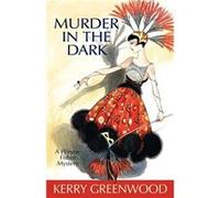 Murder in the Dark by Kerry Greenwood Kerry Greenwood (Auteur)